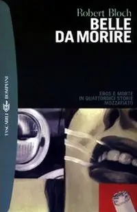 Belle da morire. Eros e morte in quattordici storie mozzafiato Ordina Subito