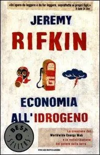 Economia all‘idrogeno. La creazione del Worldwide Energy Web e la redistribuzione del potere sulla terra Ultimissimo Modello