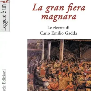 Super Prezzo La gran fiera magnara. Le ricette di Carlo Emilio Gadda