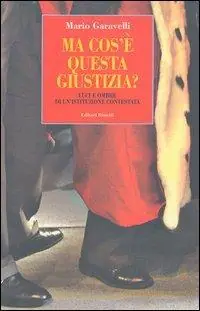 Ma cos‘è questa giustizia? Luci e ombre di un‘istituzione contestata Super Prezzo