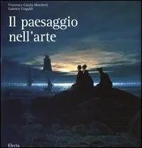 Vendita Finale Il paesaggio nell‘arte. Ediz. illustrata