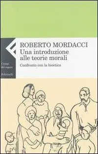 Soddisfatti O Rimborsati Una introduzione alle teorie morali. Confronto con la bioetica