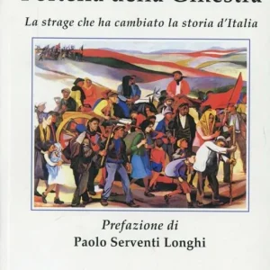 Non Perdere Portella della Ginestra. La strage che ha cambiato la storia d‘Italia