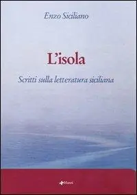 L‘ isola. Scritti sulla letteratura siciliana Direttamente Dal Produttore