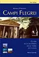 Di Tendenza Campi Flegrei. La fucina degli dei. Guida alla scoperta della terra dei miti