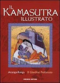 Il kamasutra illustrato-Ananga Ranga-Il giardino profumato. Ediz. illustrata Must-Have