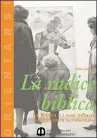 Direttamente Dal Produttore La radice biblica. La Bibbia e i suoi influssi sulla cultura occidentale. Per le Scuole superiori