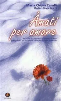 Àmati per amare. Itinerario di autostima e di amore a se stessi per i giovani, per chi si sente tale e per chi vuole diventarlo Offerta Limitata