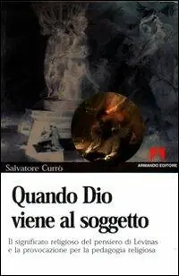 Promo Stagionale Quando Dio viene al soggetto. Il significato religioso del pensiero di Lévinas e la provocazione per la pedagogia religiosa