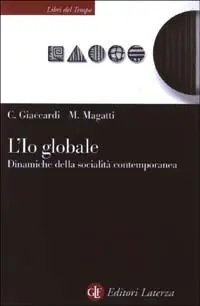 L‘ io globale. Dinamiche della socialità contemporanea Non Perdere