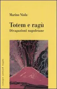 Totem e ragù. Divagazioni napoletane Must-Have