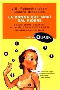Nuovo Arrivo La donna che morì dal ridere e altre storie incredibili sui misteri della mente umana