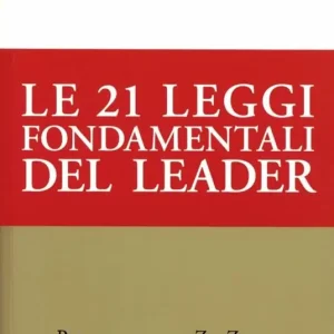Le ventuno leggi fondamentali del leader. Seguile e tutti ti seguiranno Consegna Rapida