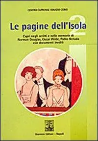 Le pagine dell‘isola. Capri negli scritti e nelle memorie di Norman Douglas, Oscar Wilde e Pablo Neruda. Con documenti inediti Offerta Speciale