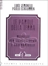 Le parole della terra. Manuale per enodissidenti e gastroribelli Spedito Oggi