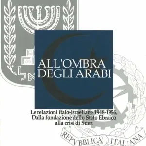 All‘ombra degli arabi. Storia delle relazioni tra Italia e Israele Popolare