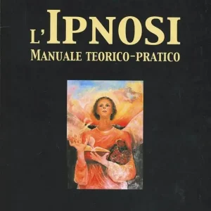 L‘ipnosi. Manuale teorico-pratico Occasione Imperdibile