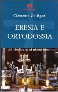 Eresia e ortodossia. Dal Medioevo ai giorni nostri Prezzo Scontato