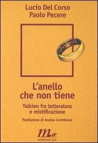 L‘ anello che non tiene. Tolkien fra letteratura e mistificazione Acquista Ora