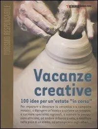 Vacanze creative. 100 idee per un‘estate «in corso» Non Perdere