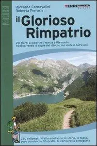 Reso Gratuito Il glorioso rimpatrio. 20 giorni a piedi tra Francia e Piemonte ripercorrendo le tappe del ritorno dei valdesi dall‘esilio. Ediz. illustrata