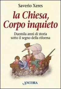 Affare La Chiesa, corpo inquieto. Duemila anni di storia sotto il segno della Riforma