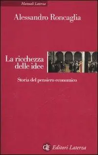 La ricchezza delle idee. Storia del pensiero economico Acquista Ora