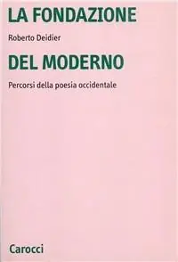 Miglior Prezzo La fondazione del moderno. Percorsi della poesia occidentale