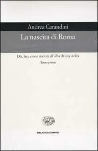 Promozione La nascita di Roma. Dèi, lari, eroi e uomini all‘alba di una civiltà