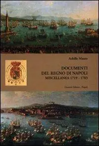 Reso Gratuito Documenti del Regno di Napoli. Miscellanea 1719-1783