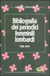 Offerta Limitata Bibliografia dei periodici femminili lombardi (1786-1945)