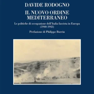 Ultima Occasione Il nuovo ordine mediterraneo. Le politiche di occupazione dell‘Italia fascista in Europa (1940-1943)