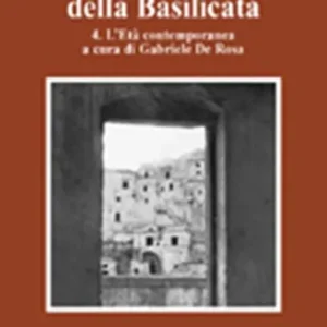 Ultima Occasione Storia della Basilicata. Vol. 4 L‘età contemporanea.