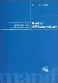 Miglior Prezzo Il dolore dell‘indeterminato. Un‘attualizzazione della filosofia politica di Hegel