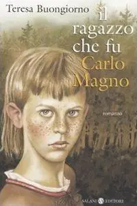 Il ragazzo che fu Carlomagno Nuova Collezione