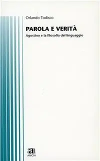 Parola e verità. Agostino e la filosofia del linguaggio Super Prezzo