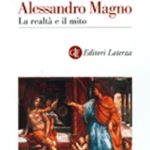 Alessandro Magno. La realtà e il mito Ultime Pezzi