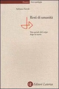 Offerta Limitata Resti di umanità. Vita sociale del corpo dopo la morte