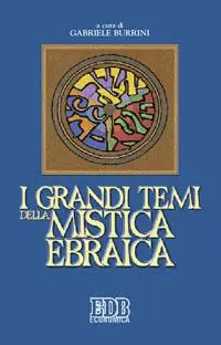 A Buon Prezzo I grandi temi della mistica ebraica