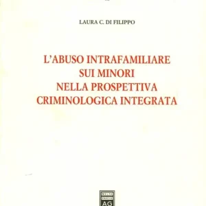 L‘ abuso intrafamiliare sui minori nella prospettiva criminologica integrata Economico