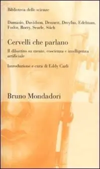 Cervelli che parlano. Il dibattito su mente, coscienza e intelligenza artificiale Prezzo Conveniente