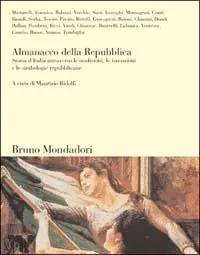 Acquista Ora Almanacco della Repubblica. Storia d‘Italia attraverso le tradizioni, le istituzioni e le simbologie repubblicane