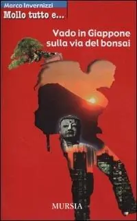Saldi Mollo tutto e vado in Giappone sulla via del bonsai
