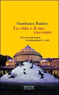 Offerta Lampo La città e il suo racconto. Percorsi napoletani tra immaginario e reale