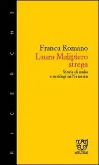 Offerta Laura Malipiero, strega. Storie di malie e sortilegi nel ‘600