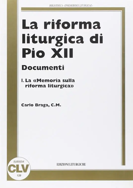 La riforma liturgica di Pio XII. Documenti. Vol. 1 Memoria sulla riforma liturgica. Miglior Prezzo