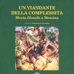 Un viandante della complessità. Morin filosofo a Messina Subito Disponibile