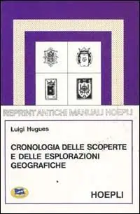 Cronologia delle scoperte e delle esplorazioni geografiche dall‘anno 1492 a tutto il secolo XIX Saldi