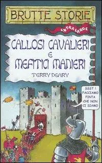 Callosi cavalieri e mefitici manieri. Ediz. illustrata Più Venduto