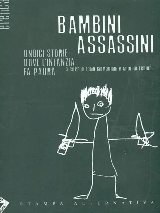 Bambini assassini. Undici storie dove l‘infanzia fa paura Non Perdere